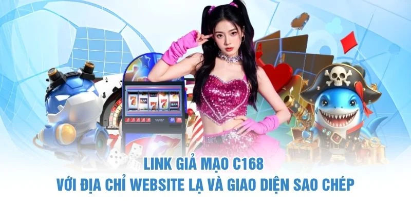 Link giả mạo C168 với địa chỉ website lạ và giao diện sao chép