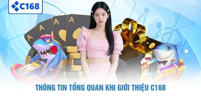 Thông tin tổng quan khi giới thiệu C168